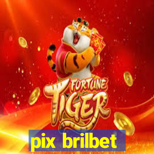 pix brilbet